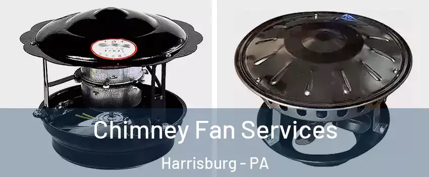  Chimney Fan Services Harrisburg - PA