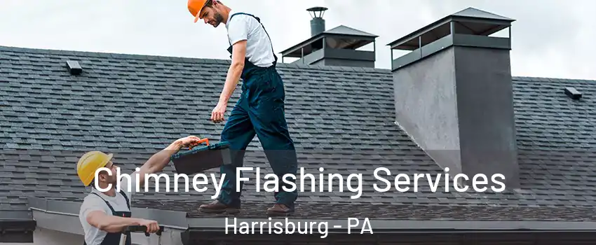 Chimney Flashing Services Harrisburg - PA