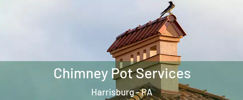 Chimney Pot Services Harrisburg - PA