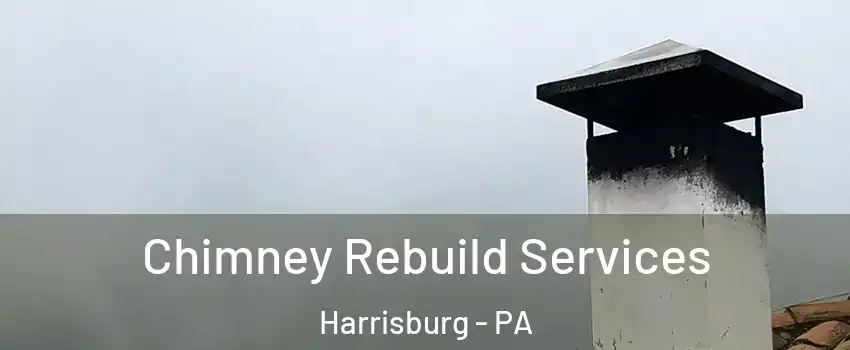  Chimney Rebuild Services Harrisburg - PA