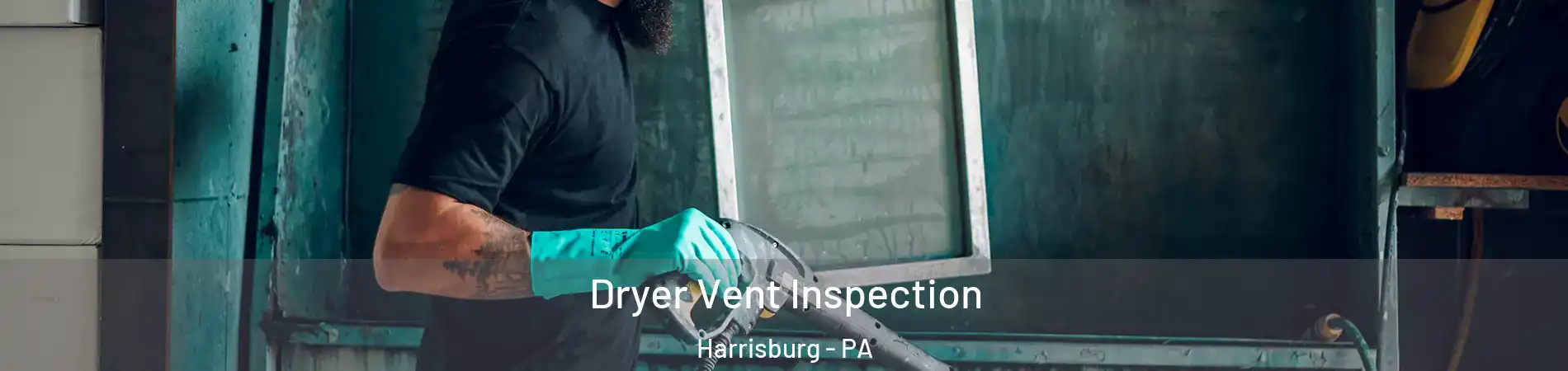 Dryer Vent Inspection Harrisburg - PA