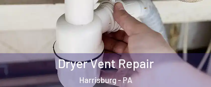  Dryer Vent Repair Harrisburg - PA