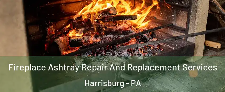  Fireplace Ashtray Repair And Replacement Services Harrisburg - PA