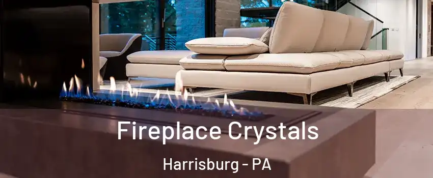  Fireplace Crystals Harrisburg - PA