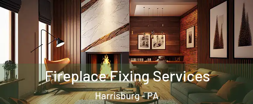  Fireplace Fixing Services Harrisburg - PA