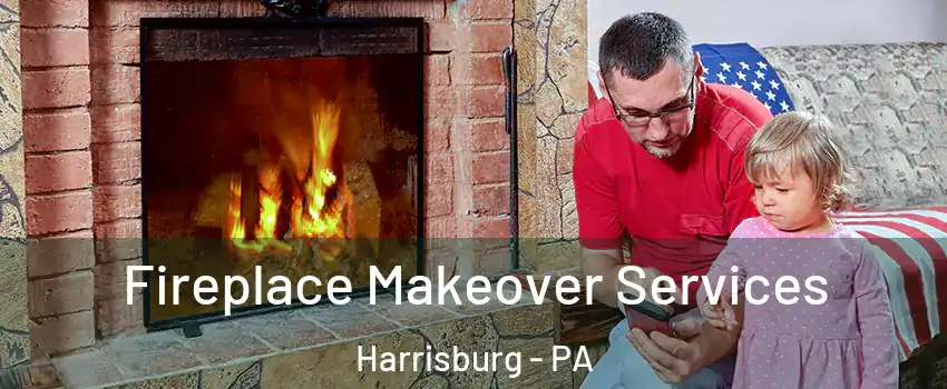  Fireplace Makeover Services Harrisburg - PA