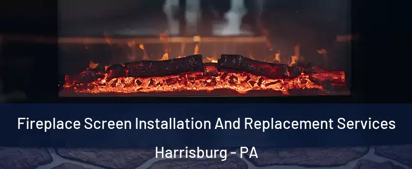  Fireplace Screen Installation And Replacement Services Harrisburg - PA