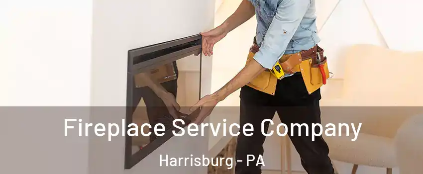 Fireplace Service Company Harrisburg - PA