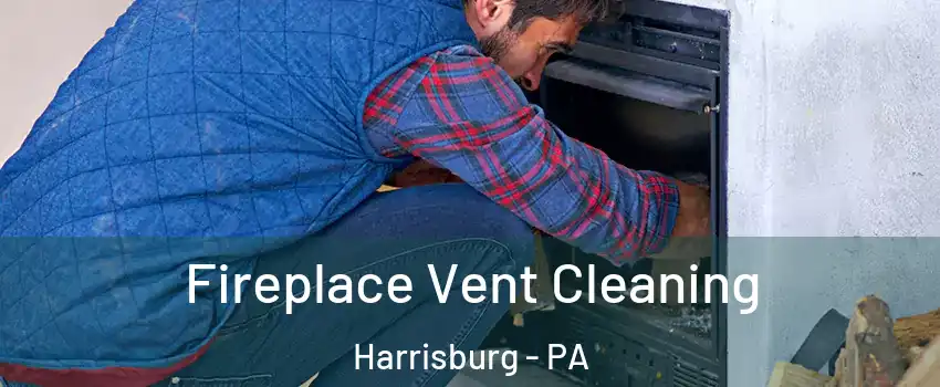  Fireplace Vent Cleaning Harrisburg - PA