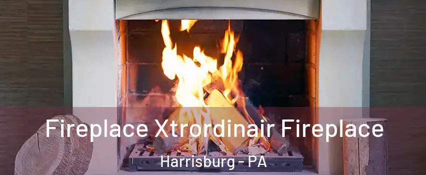  Fireplace Xtrordinair Fireplace Harrisburg - PA