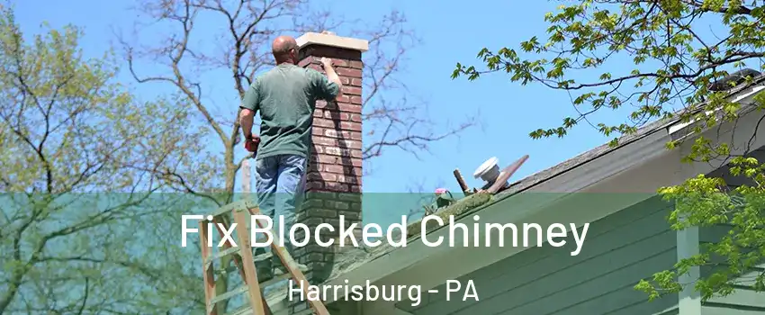  Fix Blocked Chimney Harrisburg - PA
