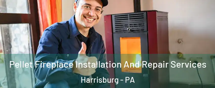  Pellet Fireplace Installation And Repair Services Harrisburg - PA