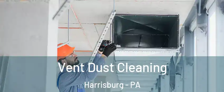  Vent Dust Cleaning Harrisburg - PA