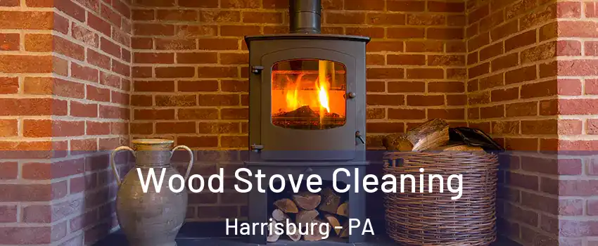  Wood Stove Cleaning Harrisburg - PA
